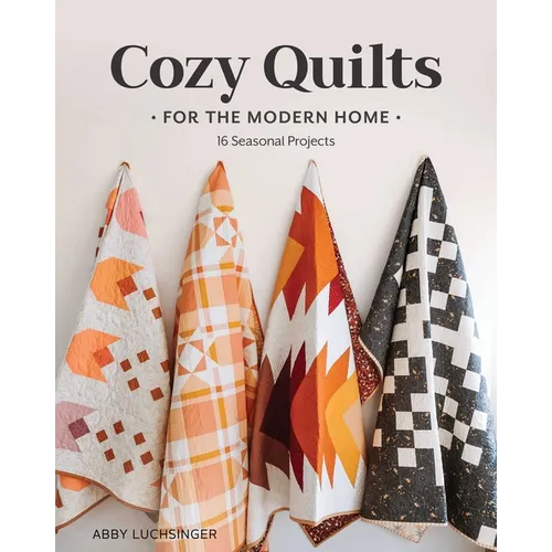 Cozy Quilts for the Modern Home: 16 Seasonal Projects