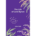The Life of Lord Byron