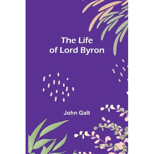 The Life of Lord Byron