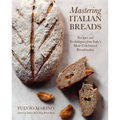 Mastering Italian Breads: Recipes and Techniques from Italy's Most Celebrated Breadmaker