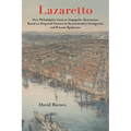 Lazaretto: How Philadelphia Used an Unpopular Quarantine Based on Disputed Science to Accommodate Immigrants and Prevent Epidemic