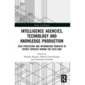 Intelligence Agencies, Technology and Knowledge Production: Data Processing and Information Transfer in Secret Services during the Cold War