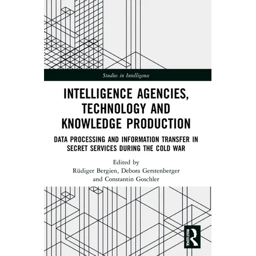 Intelligence Agencies, Technology and Knowledge Production: Data Processing and Information Transfer in Secret Services during the Cold War