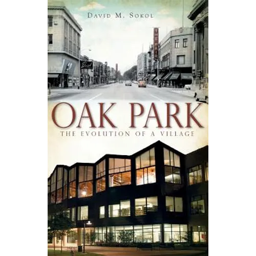 Oak Park: The Evolution of a Village