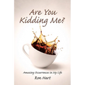 Are You Kidding Me?: Amazing Occurrences in My Life