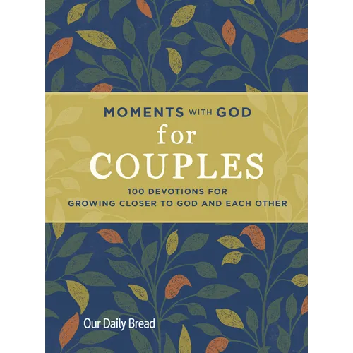 Moments with God for Couples: 100 Devotions for Growing Closer to God and Each Other