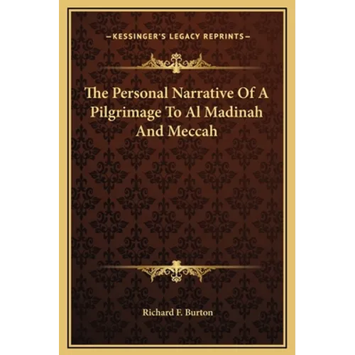 The Personal Narrative Of A Pilgrimage To Al Madinah And Meccah