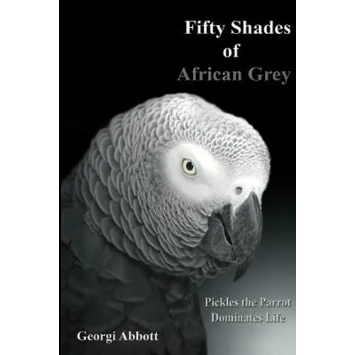 Fifty Shades of African Grey: Pickles The Parrot Dominates Life