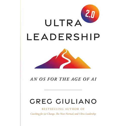 Ultra Leadership 2.0: An OS for the Age of AI