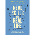 Real Skills for Real Life: A Dbt Guide to Navigating Stress, Emotions, and Relationships