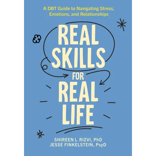 Real Skills for Real Life: A Dbt Guide to Navigating Stress, Emotions, and Relationships