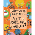 All the Fossil Fuels Ran Out?