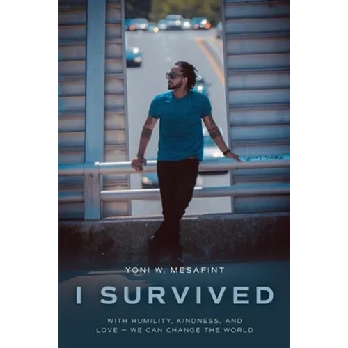 I Survived: With humility, kindness, and love - we can change the world