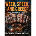 Weed, Speed, and Greed