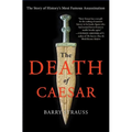 The Death of Caesar: The Story of History's Most Famous Assassination