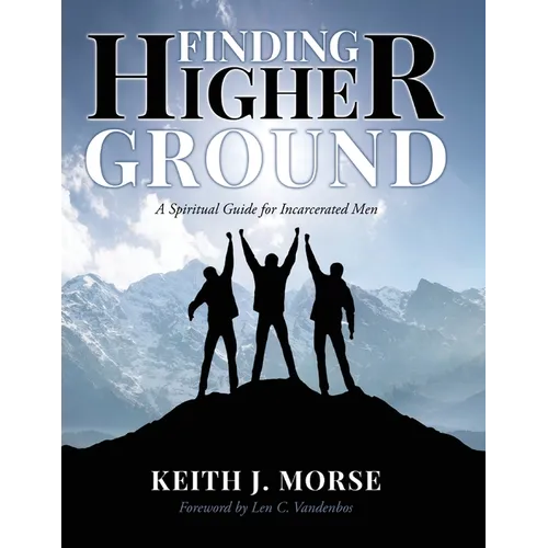Finding Higher Ground: A Spiritual Guide for Incarcerated Men