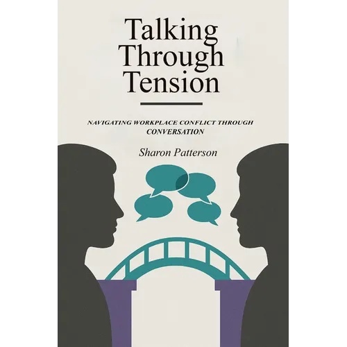 Talking Through Tension: Navigating Workplace Conflict Through Conversation