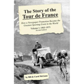 The Story of the Tour de France, Volume 1: 1903-1975: How a Newspaper Promotion Became the Greatest Sporting Event in the World