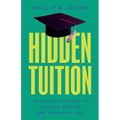 Hidden Tuition: An Insider's Guide to College Pricing and Financial Aid