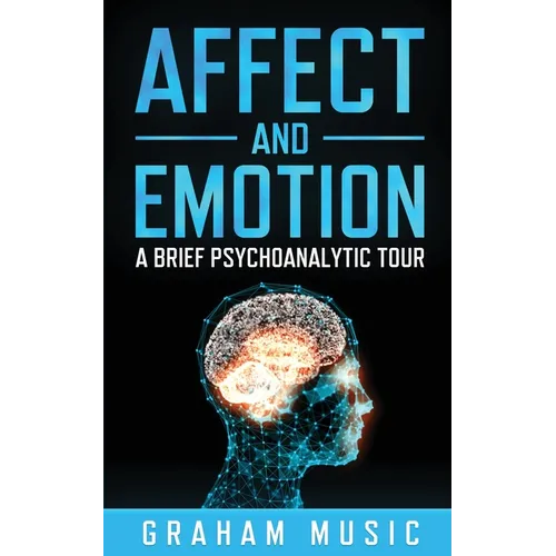Affect and Emotion A Brief Psychoanalytic Tour
