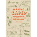Making Camp: A Visual History of Camping's Most Essential Items and Activities