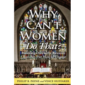 Why Can't Women Do That?: Breaking Down the Reasons Churches Put Men in Charge