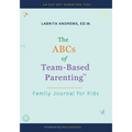 The ABCs of Team-Based Parenting(TM): Family Journal for Kids