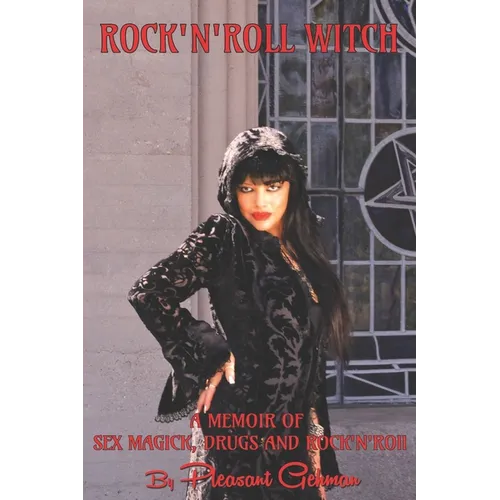 Rock 'N' Roll Witch: A Memoir of Sex Magick, Drugs, & Rock 'N' Roll