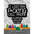I Lost My F*ck!ng Cell Phone: A hidden object coloring book for adults