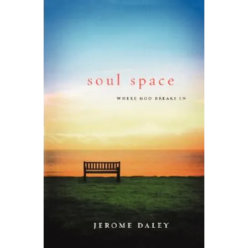 The Soul Space: Where God Breaks in