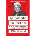 Allow Me to Retort: A Black Guy's Guide to the Constitution