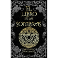 El Libro de las Sombras: hechizos y conjuros: magia roja, blanca y negra