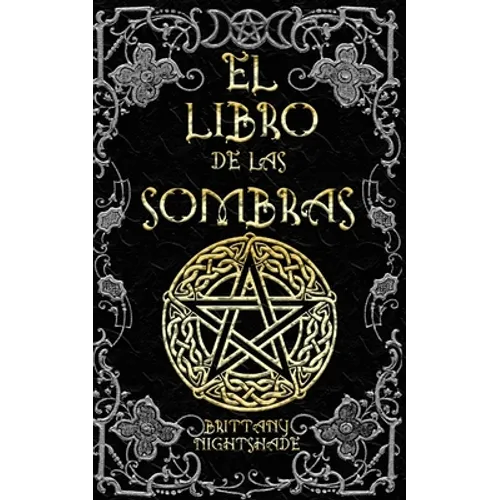 El Libro de las Sombras: hechizos y conjuros: magia roja, blanca y negra