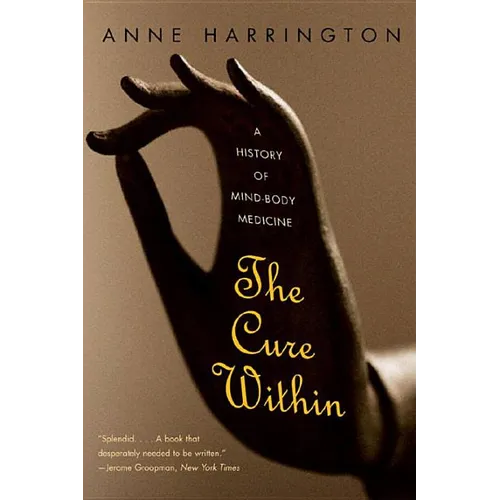 The Cure Within: A History of Mind-Body Medicine