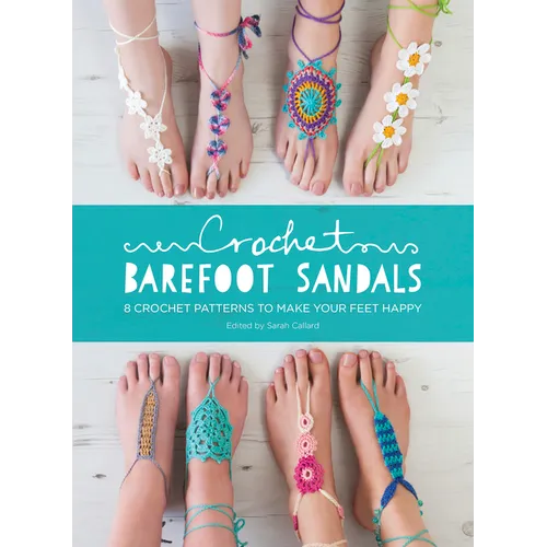 Crochet Barefoot Sandals: 8 Crochet Patterns to Make Your Feet Happy