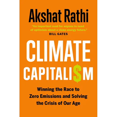 Climate Capitalism: Winning the Race to Zero Emissions and Solving the Crisis of Our Age