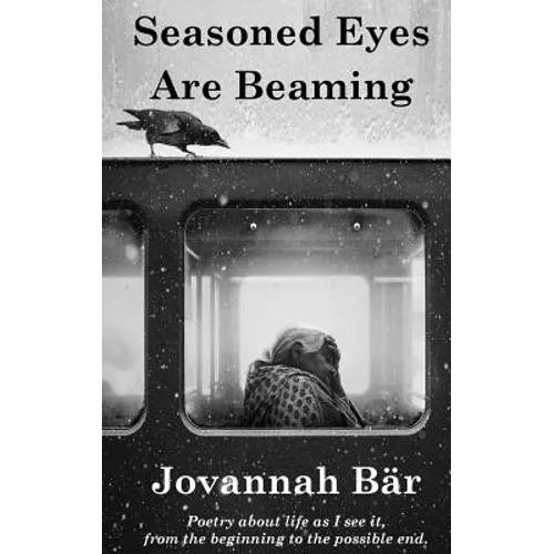 Seasoned Eyes are Beaming: Poetry by Jovannah Bär