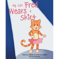My Cat Fred Wears a Skirt