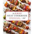 The Easy Meat Cookbook: 75 Simple Recipes for Beef, Pork, Lamb, Veal, and Poultry