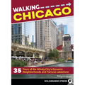 Walking Chicago: 35 Tours of the Windy City's Dynamic Neighborhoods and Famous Lakeshore