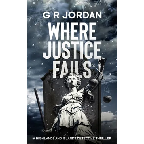 Where Justice Fails: A Highlands and Islands Detective Thriller