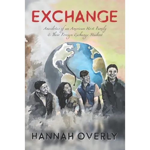 Exchange: Anecdotes of an American Host Family & Their Foreign Exchange Student