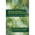 Discourse Grammar of the Greek New Testament: A Practical Introduction for Teaching and Exegesis