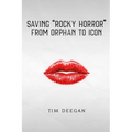Saving Rocky Horror - From Orphan to Icon