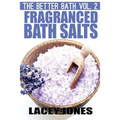 The Better Bath vol. 2: Fragranced Bath Salts