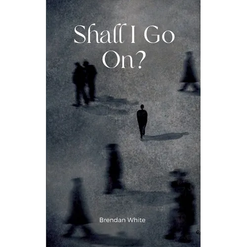Shall I Go On?