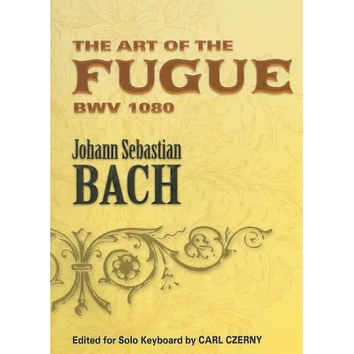 The Art of the Fugue Bwv 1080: Edited for Solo Keyboard by Carl Czerny