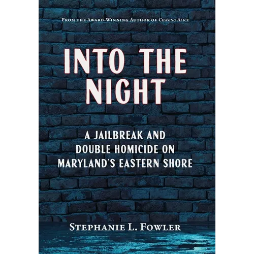 Into the Night: A Jailbreak and Double Homicide on Maryland's Eastern Shore
