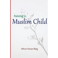 Raising a Muslim Child: Owning a sacred responsibility