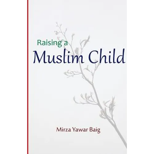 Raising a Muslim Child: Owning a sacred responsibility